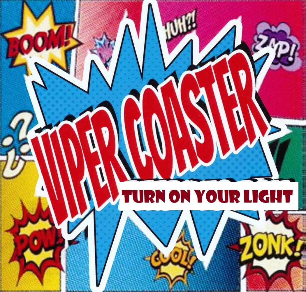 Turn on Your Light by Viper Coaster